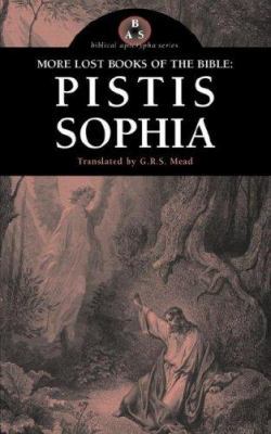 More Lost Books of the Bible: Pistis Sophia 1933993200 Book Cover