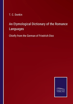 An Etymological Dictionary of the Romance Langu... 3752581646 Book Cover