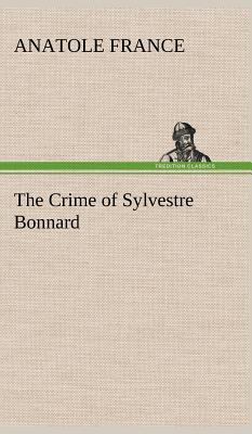 The Crime of Sylvestre Bonnard 3849199223 Book Cover