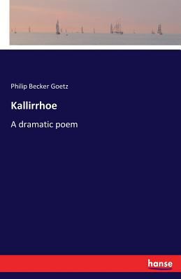 Kallirrhoe: A dramatic poem 3337394655 Book Cover