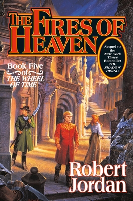 The Fires of Heaven: Book Five of 'The Wheel of... 0312854277 Book Cover