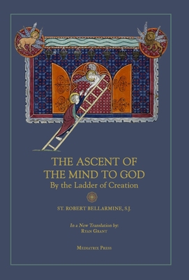 Ascent of the Mind to God: By the Ladder of Cre... 1957066105 Book Cover