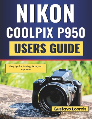 Nikon Coolpix P950 User Guide: Easy tips for fr... B0G8X339HV Book Cover