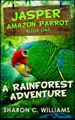 A Rainforest Adventure (Jasper - Amazon Parrot ... 1715603850 Book Cover