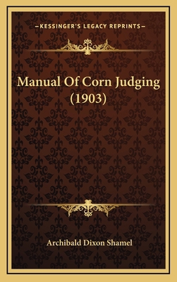 Manual Of Corn Judging (1903) 1168938686 Book Cover