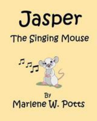 Jasper, The Singing Mouse 1544295715 Book Cover