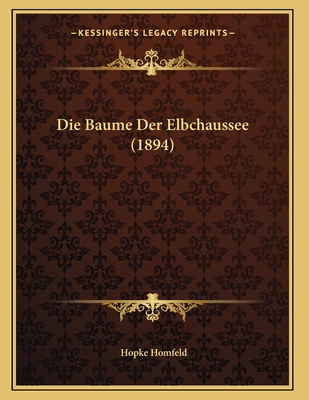 Die Baume Der Elbchaussee (1894) [German] 1168299136 Book Cover