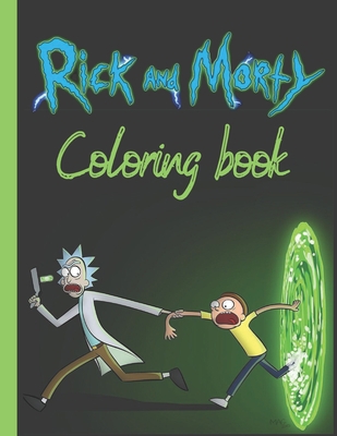 RICK AND MORTY COLORING BOOK: A book for all "rick and morty" fans B08RCSP7D1 Book Cover