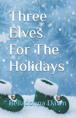 Three Elves For The Holidays B0G6D72ZZQ Book Cover