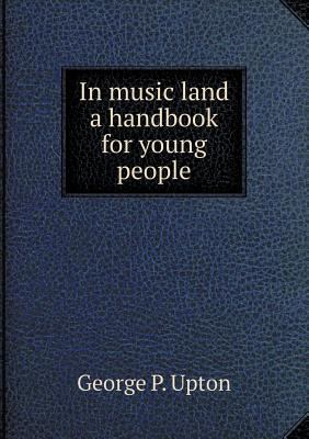 In music land a handbook for young people 5518513267 Book Cover