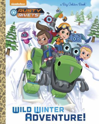 Wild Winter Adventure! (Rusty Rivets) 1524720674 Book Cover