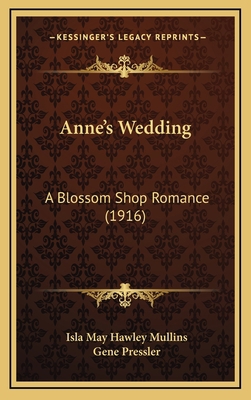 Anne's Wedding: A Blossom Shop Romance (1916) 116436863X Book Cover