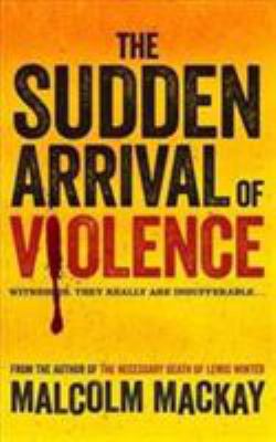 The Sudden Arrival of Violence (The Glasgow Tri... 1447246861 Book Cover