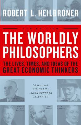 The Worldly Philosophers: The Lives, Times, and... 068486214X Book Cover