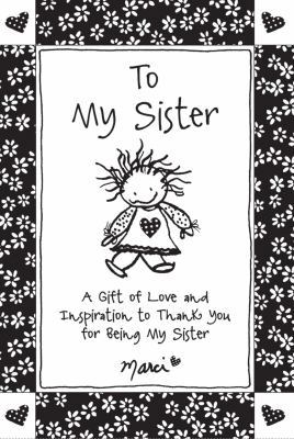 To My Sister: A Gift of Love and Inspiration to... 1680881655 Book Cover