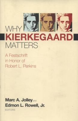 Why Kierkegaard Matters: A Festschrift in Honor... 0881462128 Book Cover