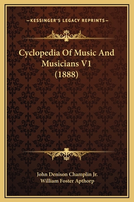 Cyclopedia Of Music And Musicians V1 (1888) 1169351905 Book Cover