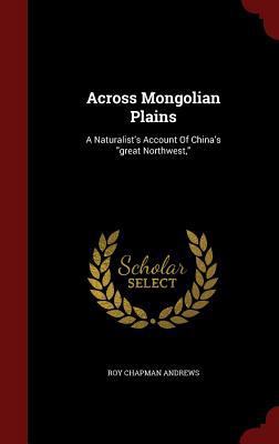 Across Mongolian Plains: A Naturalist's Account... 1296863557 Book Cover