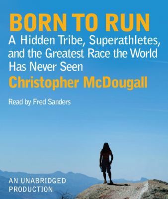 Born to Run: A Hidden Tribe, Superathletes, and... 0739383728 Book Cover