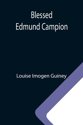 Blessed Edmund Campion 9355341539 Book Cover
