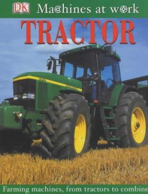 Tractor : Farming Machines, from Tractors to Co... 1405302402 Book Cover