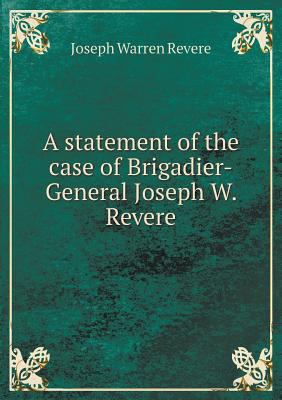 A statement of the case of Brigadier-General Jo... 5518732090 Book Cover