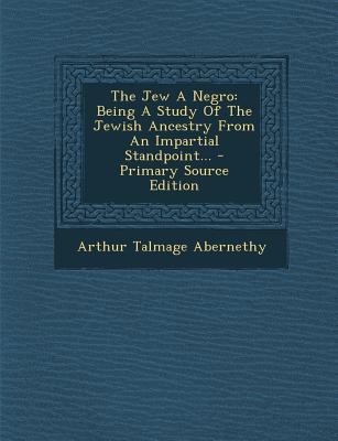 The Jew a Negro: Being a Study of the Jewish An... 1293201901 Book Cover