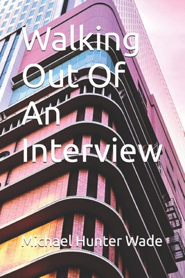 Walking Out Of An Interview B0G4BWL948 Book Cover