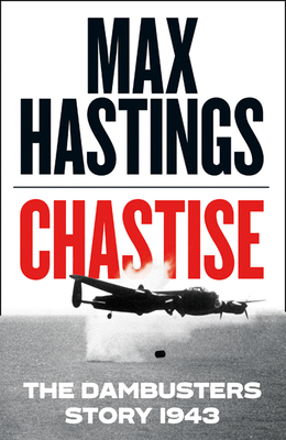 Chastise: The Dambusters Story 1943 0008280525 Book Cover