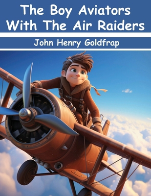 The Boy Aviators With The Air Raiders 1836570147 Book Cover