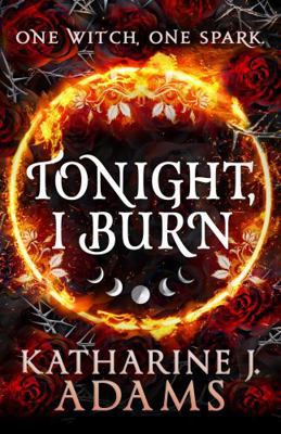 Tonight, I Burn (The Witches of Halstett) 0356521966 Book Cover