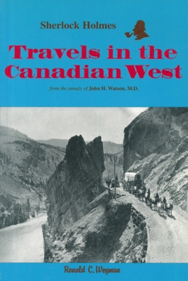 Sherlock Holmes: Travels in the Canadian West: ... 0889242453 Book Cover