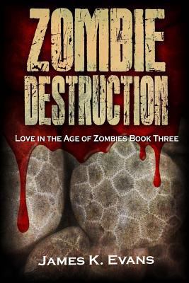 Zombie Destruction: Love in the Age of Zombies ... 1535038640 Book Cover