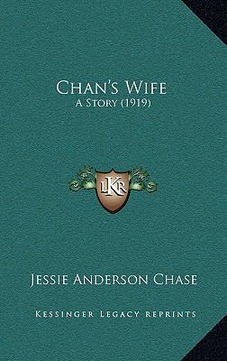 Chan's Wife: A Story (1919) 1164732196 Book Cover