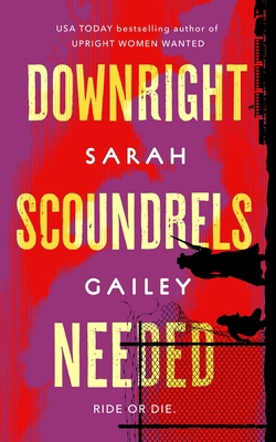Downright Scoundrels Needed 1250466318 Book Cover