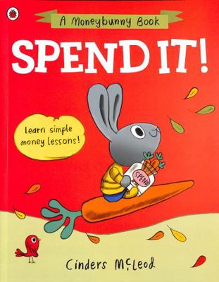 Spend it!: Learn simple money lessons (A Moneyb... 024152752X Book Cover