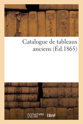Catalogue de tableaux anciens [French] 2329444621 Book Cover