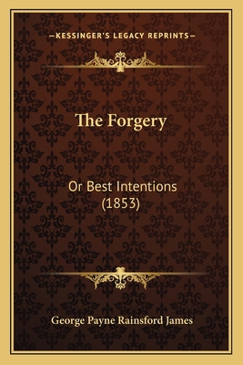 The Forgery: Or Best Intentions (1853) 1167050916 Book Cover