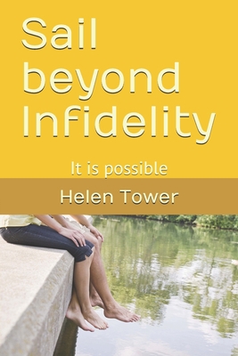 Sail beyond Infidelity: It is possible B084YBQKX5 Book Cover