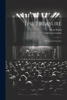 The Treasure; a Drama in Four Acts 1021302996 Book Cover
