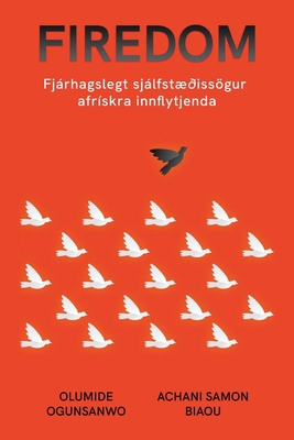 Firedom: Fjárhagslegt sjálfstæðissögur afrískra... [Icelandic] B0CHXVTNZJ Book Cover