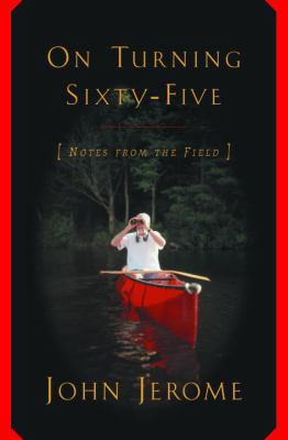 On Turning Sixty-Five: Notes from the Field 0375500561 Book Cover