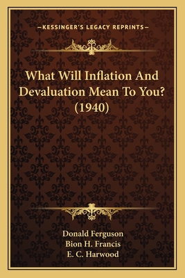 What Will Inflation And Devaluation Mean To You... 1169829775 Book Cover