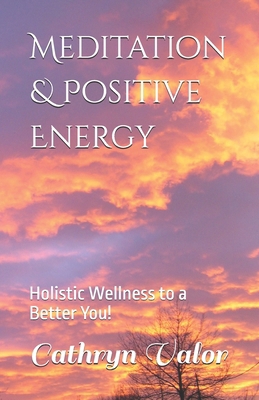 Meditation & Positive Energy: Holistic Wellness... B08JB7GC46 Book Cover