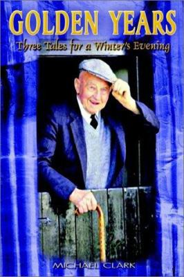 Golden Years: Three Tales for a Winter's Evening 1403339902 Book Cover