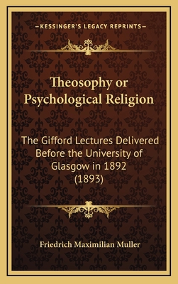 Theosophy or Psychological Religion: The Giffor... 116446342X Book Cover