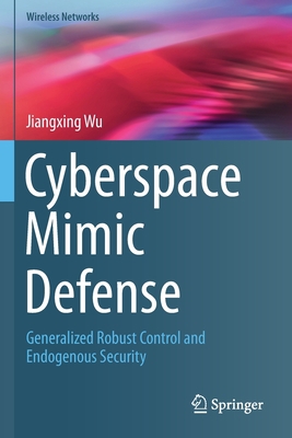 Cyberspace Mimic Defense: Generalized Robust Co... 3030298469 Book Cover
