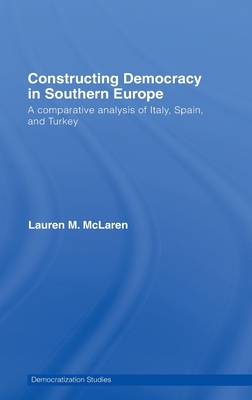 Constructing Democracy in Southern Europe: A co... 0415438195 Book Cover