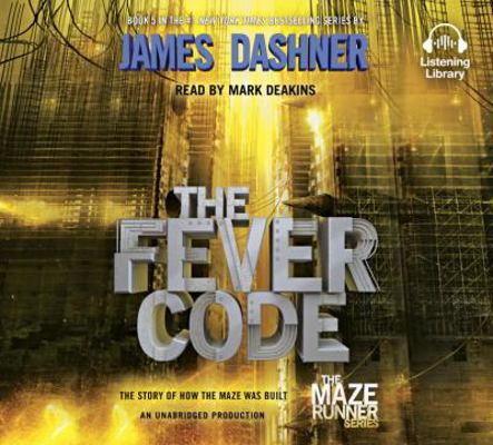 The Fever Code (Maze Runner, Book Five; Prequel) 1101891629 Book Cover