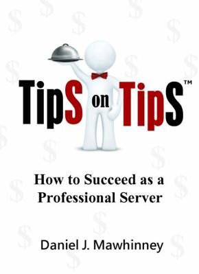Paperback Tips on Tips : How to Succeed As a Professional Server Book